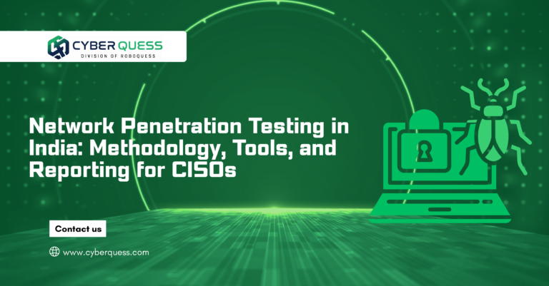 Network Penetration Testing in India: Methodology, Tools, and Reporting for CISOs