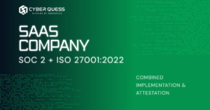 SaaS Company – SOC 2 + ISO 27001:2022 Combined Implementation & Attestation